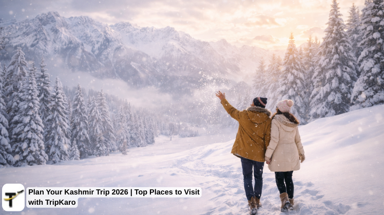 Plan Your Kashmir Trip 2026 | Top Places to Visit with TripKaro