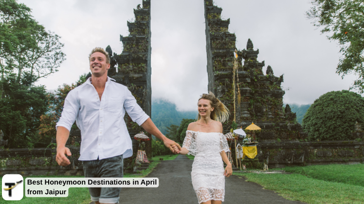 Best Honeymoon Destinations in April from Jaipur